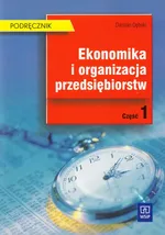 Ekonomika i organizacja przedsiębiorstw Część 1 Podręcznik - Outlet - Damian Dębski