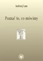 Poznać to, co mówimy - Outlet - Andrzej Lam