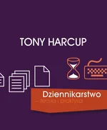 Dziennikarstwo teoria i praktyka - Outlet - Tony Harcup