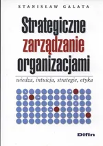 Strategiczne zarządzanie organizacjami - Outlet - Stanisław Galata