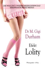 Efekt Lolity Wizerunek nastolatek we współczesnych mediach - Outlet - Durham Gigi M.