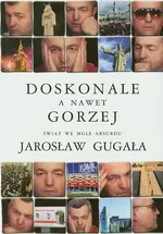 Doskonale a nawet gorzej Świat we mgle absurdu - Outlet - Jarosław Gugała