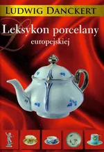 Leksykon porcelany europejskiej - Outlet - Ludwig Danckert
