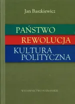 Państwo rewolucja kultura polityczna - Outlet - Jan Baszkiewicz