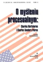 O myśleniu procesualnym: Charles Hartshorne i Charles Sanders Peirce t.11 - Outlet