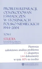 Problem reparacji odszkodowań i świadczeń w stosunkach polsko-niemieckich 1944-2004 Tom1 Studia / Tom2 Dokumenty - Outlet