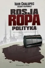 Rosja, Ropa, Polityka, czyli o największej inwestycji PKN ORLEN - Outlet - Igor Chalupec