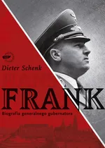 Hans Frank. Biografia generalnego gubernatora - Outlet - Dieter Schenk