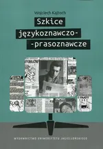 Szkice językoznawczo-prasoznawcze - Wojciech Kajtoch