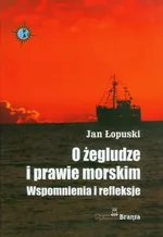 O żegludze i prawie morskim - Outlet - Jan Łopuski