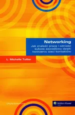 Networking Jak znaleźć pracę i odnieść sukces zawodowy dzięki tworzeniu sieci kontaktów - Outlet - Michelle Tullier