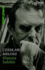 Historie ludzkie - Outlet - Czesław Miłosz
