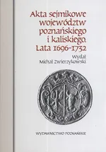 Akta sejmikowe województw poznańskiego i kaliskiego lata 1696-1732 - Outlet - Michał Zwierzykowski
