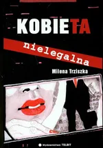 Kobieta nielegalna - Outlet - Milena Trziszka