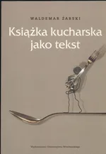 Książka kucharska jako tekst - Outlet - Waldemar Żarski