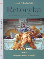 Retoryka Historia  Teoria Praktyka - Outlet - Lichański Jakub Zdzisław