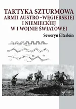 Taktyka szturmowa armii austro-węgierskiej i niemieckiej w I wojnie światowej - Seweryn Elterlein