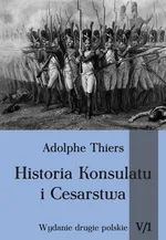 Historia konsulatu i Cesarstwa Tom 5 Część 1 - Outlet - Adolphe Thiers