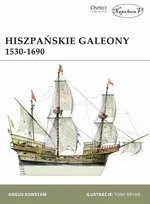 Hiszpańskie galeony 1530-1690 - Angus Konstam