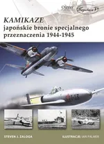 Kamikaze Japońskie bronie specjalnego przeznaczenia 1944-1945 - Zaloga Steven J.