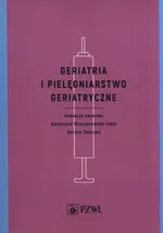 Geriatria i pielęgniarstwo geriatryczne - Katarzyna Wieczorowska-Tobis