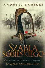 Kampanie Kazimierza Luxa 2 Szabla Sobieskiego - Andrzej Sawicki