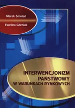Interwencjonizm państwowy w warunkach rynkowych - Ewelina Górniak