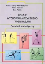 Lekcje wychowania fizycznego w gimnazjum poradnik metodyczny - Jerzy Kołodziej