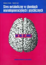 Stres metaboliczny w chorobach neurodegeneracyjnych i psychicznych - Henryk Lach