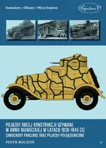 Pojazdy obcej konstrukcji używane w armii niemieckiej w latach 1938-1945 (3) Samochody pancerne oraz - Piotr Boczoń