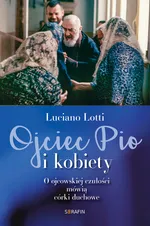 Ojciec Pio i kobiety - Luciano Lotti