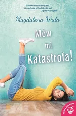 Mów mi Katastrofa! - Magdalena Wala