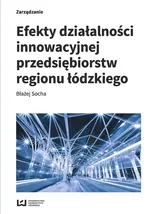 Efekty działalności innowacyjnej przedsiębiorstw regionu łódzkiego - Błażej Socha