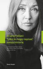 Tylko ja mogę napisać swoją historię - Oriana Fallaci