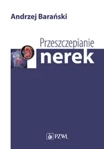 Przeszczepianie nerek - Barański Andrzej Grzegorz