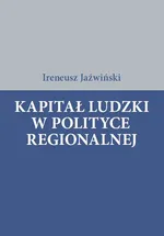 Kapitał ludzki w polityce regionalnej - Ireneusz Jaźwiński
