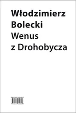 Wenus z Drohobycza - Bolecki Włodzimierz