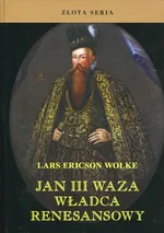 Jan III Waza Władca renesansowy - Outlet - Wolke Lars Ericson