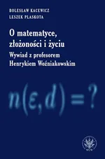 O matematyce, złożoności i życiu - Bolesław Kacewicz