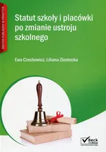 Statut szkół i placówki po zmianie ustroju szkolnego + CD - Ewa Czechowicz