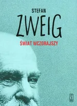 Świat wczorajszy Wspomnienia - Stefan Zweig