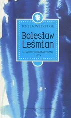 Dzieła wszystkie Tom 4 Utwory dramatyczne Listy - Outlet - Bolesław Leśmian