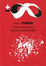 Gdzie się podziali wszyscy intelektualiści - Frank Furedi