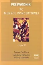 Przewodnik po muzyce koncertowej cz.2 - Teresa Chylińska