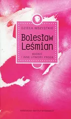 Dzieła wszystkie Baśnie i inne utwory prozą - Outlet - Bolesław Leśmian