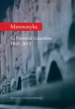 Matematyka na Pomorzu Gdańskim 1944-2015