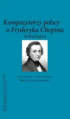 Kompozytorzy polscy o Fryderyku Chopinie