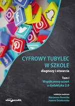 Cyfrowy tubylec w szkole-diagnozy i otwarcia Tom 1 Współczesny uczeń a dydaktyka 2.0 - Joanna Dziekońska