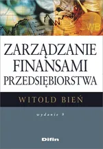 Zarządzanie finansami przedsiębiorstwa - Witold Bień