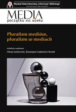 Media początku XXI wieku Pluralizm mediów, pluralizm w mediach